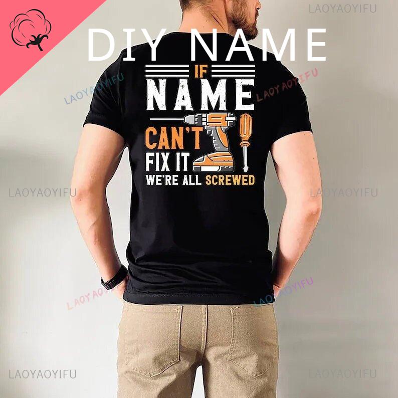 Personalizado ¡Si el nombre personalizado no puede arreglarlo! Estamos Todos Jodidos Camiseta Manitas Camiseta El Martillo Mecánico Regalo Abuelo Hombres Camiseta