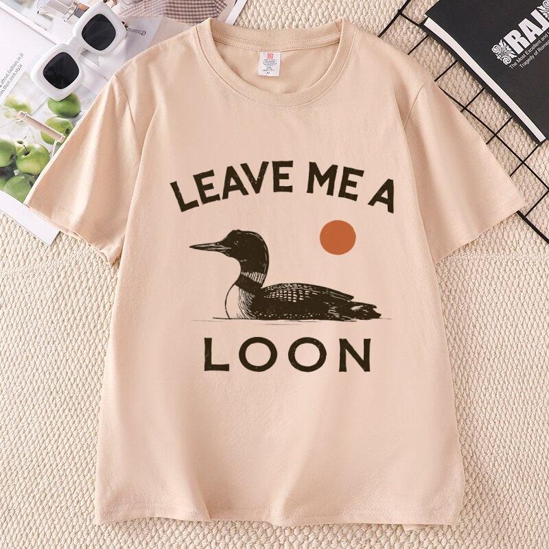 Leave Me A Loon T Shirt Casaul Funny Bird Lover TShirt Minimalist Nature Graphic Tee Cotton Short Sleeve Round Neck Printed