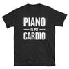 Funny Piano T-Shirt (Unisex) - Piano Player & Pianist Gift Idea / Piano Teacher Shirt - "Cardio"