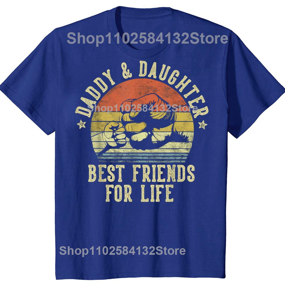 Funny Daddy and Daughter Best Friends for Life Tshirts Men Womens Fashion Casual Tshirt 100 Cotton Loose Oversized T Shirt