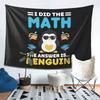 I Did The Math The Answer Is Penguin Funny Mathematician Tapestry Wall Hanging Aesthetic Home Decoration Tapestries