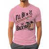 Ill Be In The Backyard Cigars Day Fathers Tshirt Cigar Funny Dad Short Sleeve Streetwear Tops Male Crewneck Tshirts