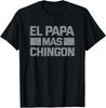 El Papa Mas Chingon Regalos Para Papa Dia Del Padre Dad Gift T-Shirt