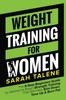The Weight Training for Women : The 9-Step Beginners Guide for Women To Begin Strength Training That Will Help Slim Down, Tone Up & Burn Fat Book