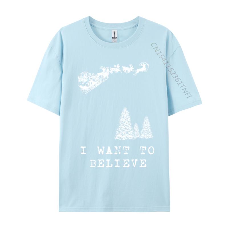 I Want To Believe Funny Humor Christmas Santa Classic Tops Tees Autumn ONeck Pure Cotton Unisex Tshirts Hip Hop