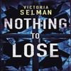 Nothing To Lose by Victoria Selman Paperback Book 9781542041935