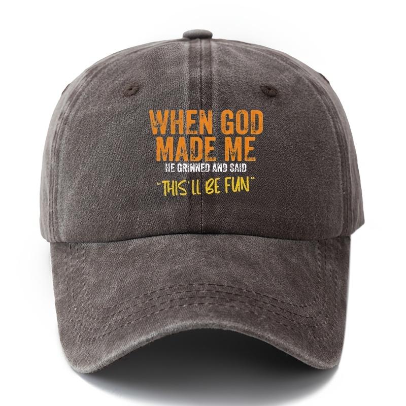 Unisex Baseball Cap with "When God Made Me He Grinned and Shook This'll Be Fun" Print - Breathable, Comfortable for All Seasons