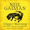 Trigger Warning Short Fictions and Disturbances by Neil Gaiman... 9781472217721