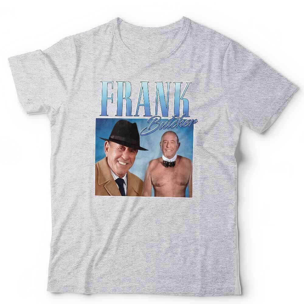 Frank Butcher Tshirt Appreciation Unisex Homage Throwback Stag Hen Do Funny