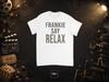 T Shirt | Frankie Say Relax | Friends | Ross Geller | Rachel Green | Frankie Say Relax T Shirt | Friends Tv Show Inspiration | 90s TV Shows