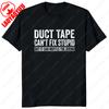 Duct Tape Cant Fix Stupid But It Can Muffle The Sound T Shirt Funny Quote 2025 Trending Streetwear Unisex Classic Simple Style