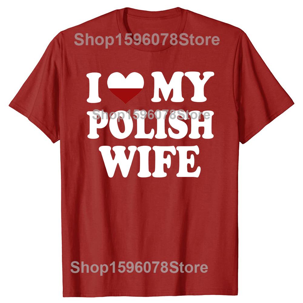 Funny I Love My Polish Wife T Shirts Graphic Cotton Streetwear Short Sleeve Birthday Gifts Heart My Poland Wife Tshirt Men