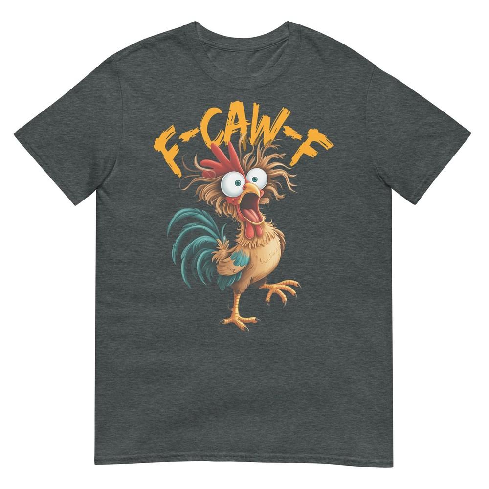 F Caw F Rooster Funny Bird Chicken Whisperer Fawk Unisex Unisex Tshirt