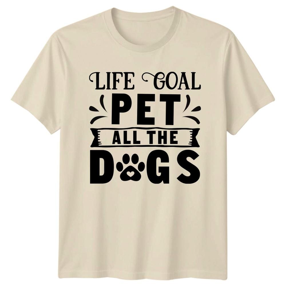 Life Goal Pet All The TShirt Dog Lover Pets Birthday Gift For Him And Her