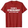 Im Not A Gynecologist But Ill Take A Look Funny Doctor TShirts Unisex Fashion Casual Tshirt Cotton Loose T Shirt Fashion Tops