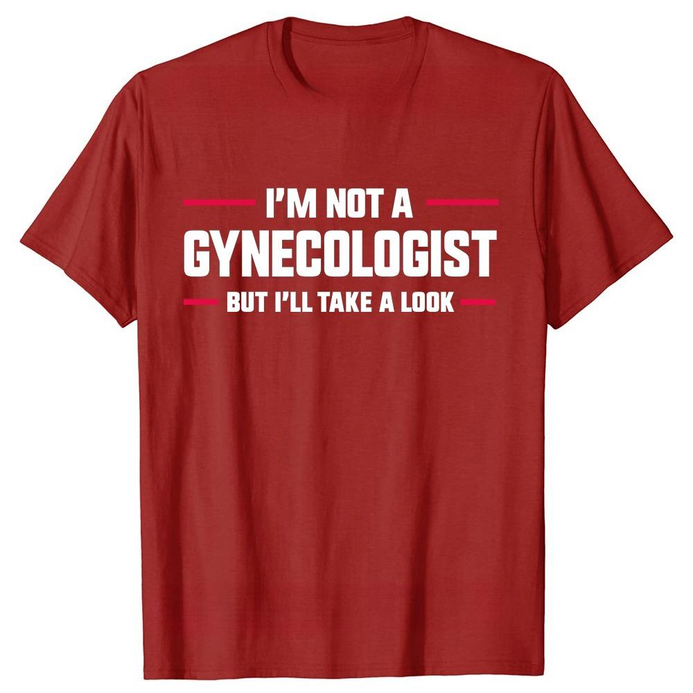 Im Not A Gynecologist But Ill Take A Look Funny Doctor TShirts Unisex Fashion Casual Tshirt Cotton Loose T Shirt Fashion Tops