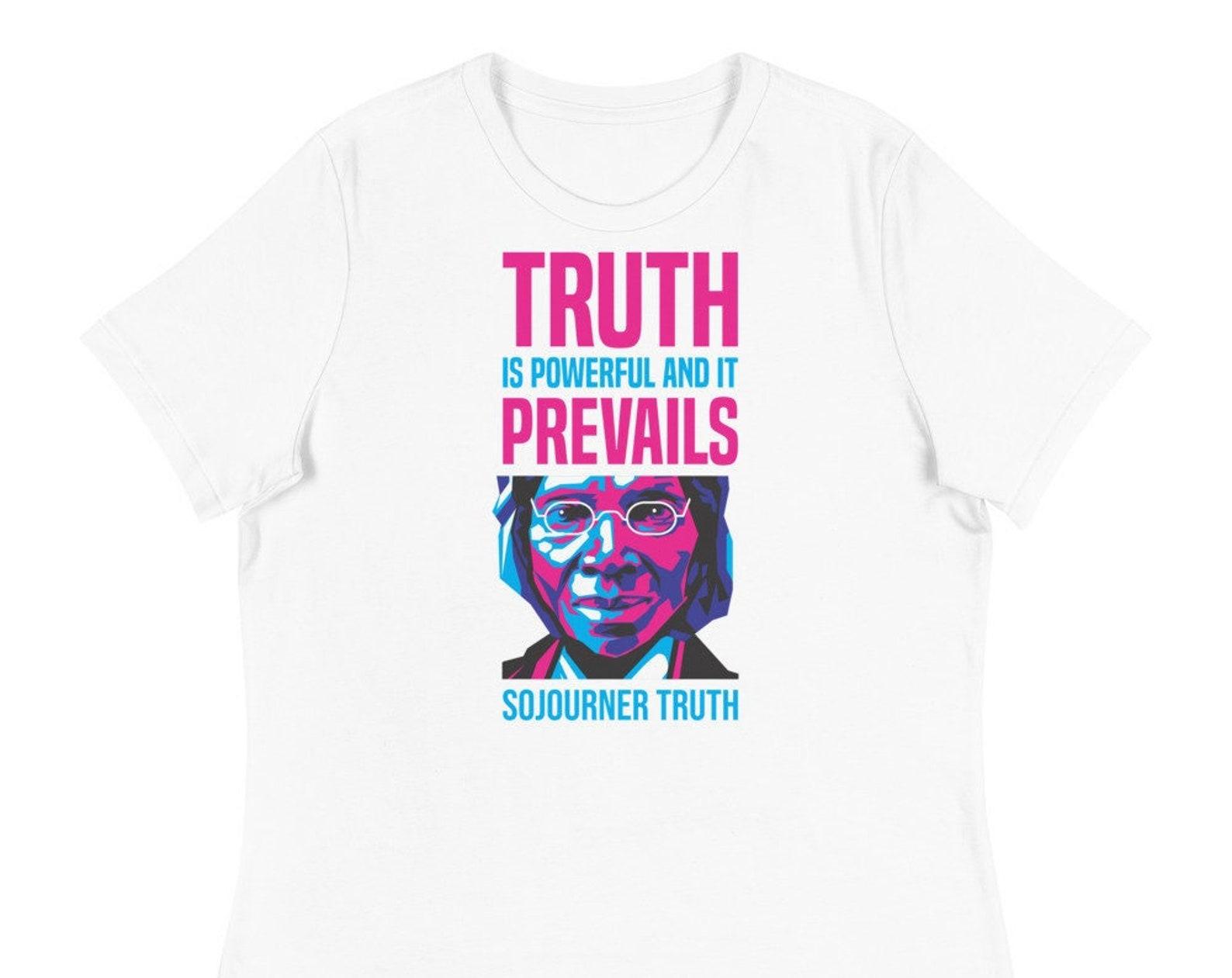 Sojourner Truth | Truth is Powerful and it Prevails Quote Women s White T-Shirt 2XL