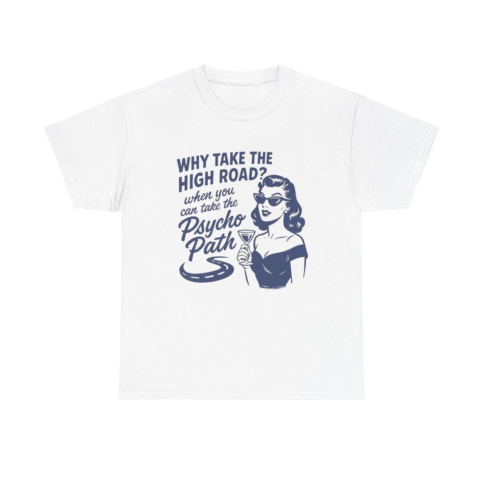 Why Take The High Road Graphic T Shirt Unisex Heavy Cotton Tee GIFT 2XL