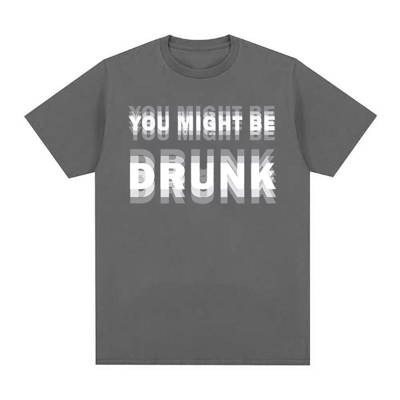 Funny Drinking Humor You Might Be Drunk T-Shirt Drinker Graphic Saying T-shirts Fashion Humor Street Cotton Short Sleeves Tsh... S