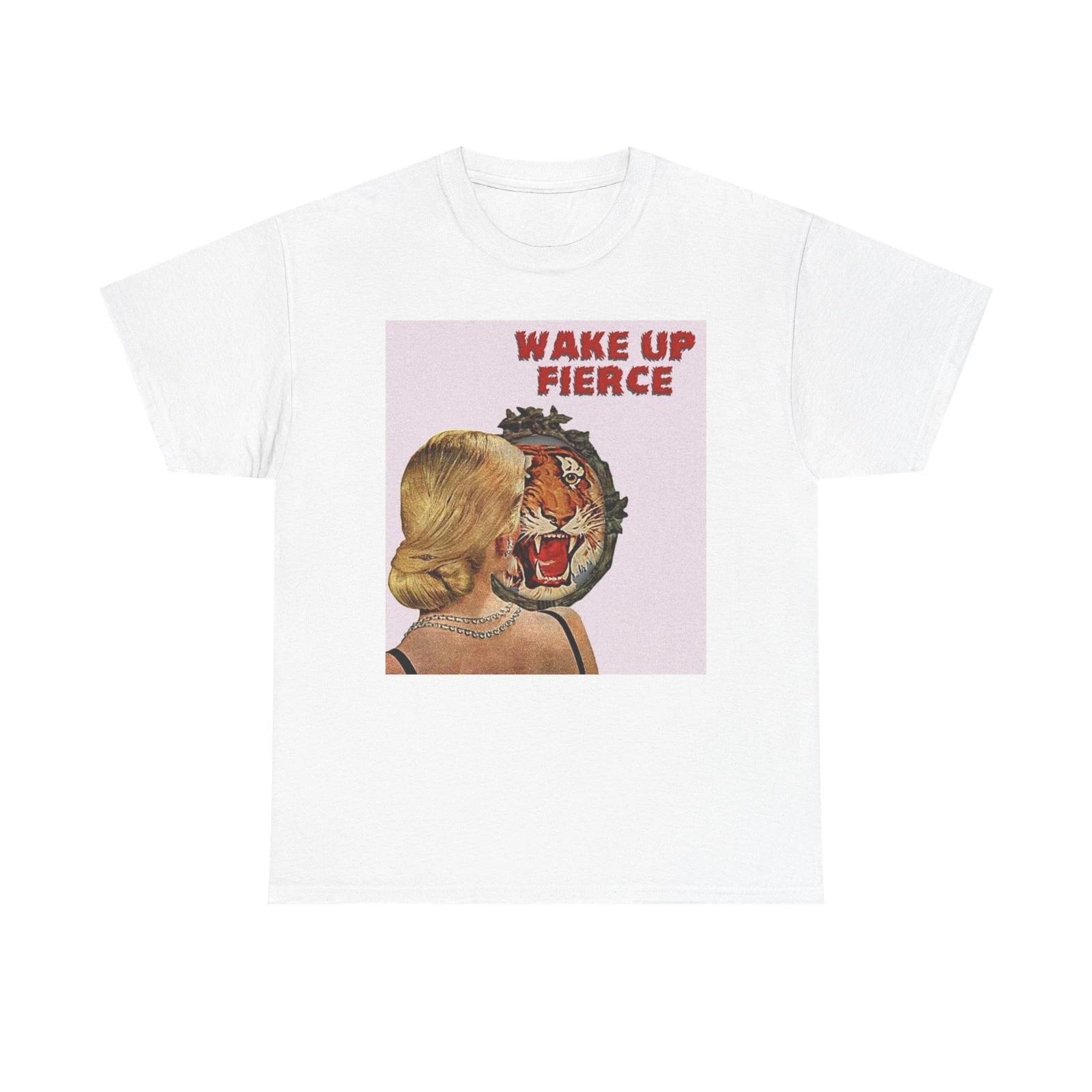 

Wake Up Fierce Graphic T-Shirt Women s Heavy Comfy Cotton Tee 4XL