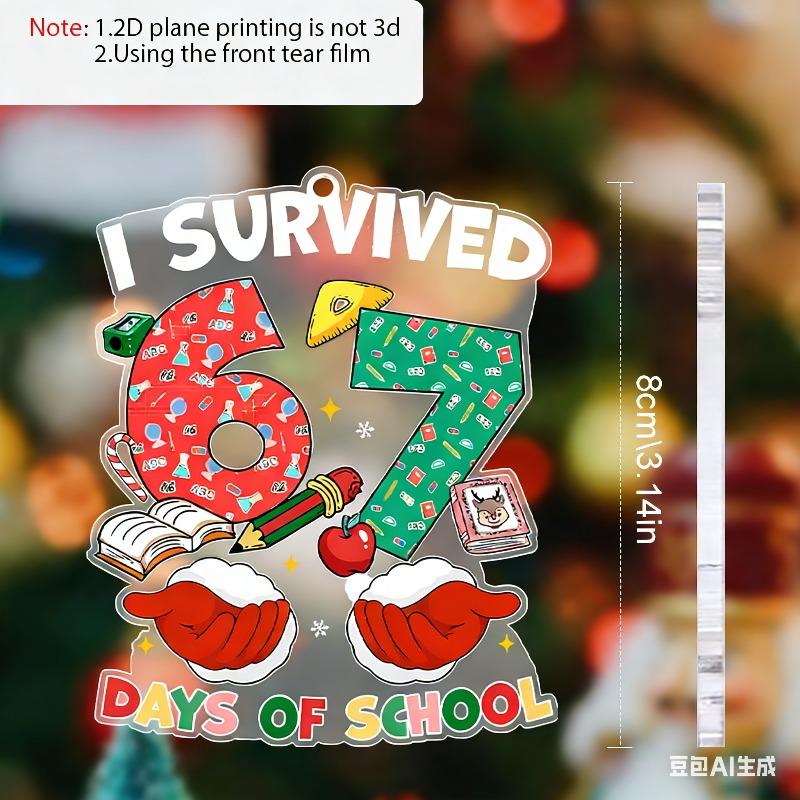 2D Flat "I Survived 67 Days of School" Acrylic Decoration Sign, Christmas Gift, Suitable for wall decoration, porch, room, villa, accents Home, Hallwa