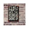 Vintage Humor Metal Sign for Home Bar Its Not A Party Until The Redhead Shows Up Rustic Wall Decor for Living Room Office