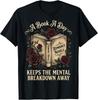 A Book A Day Keeps The Mental Breakdown Away T-Shirt