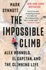 The The Impossible Climb : Alex Honnold, El Capitan, and the Climbing Life Book