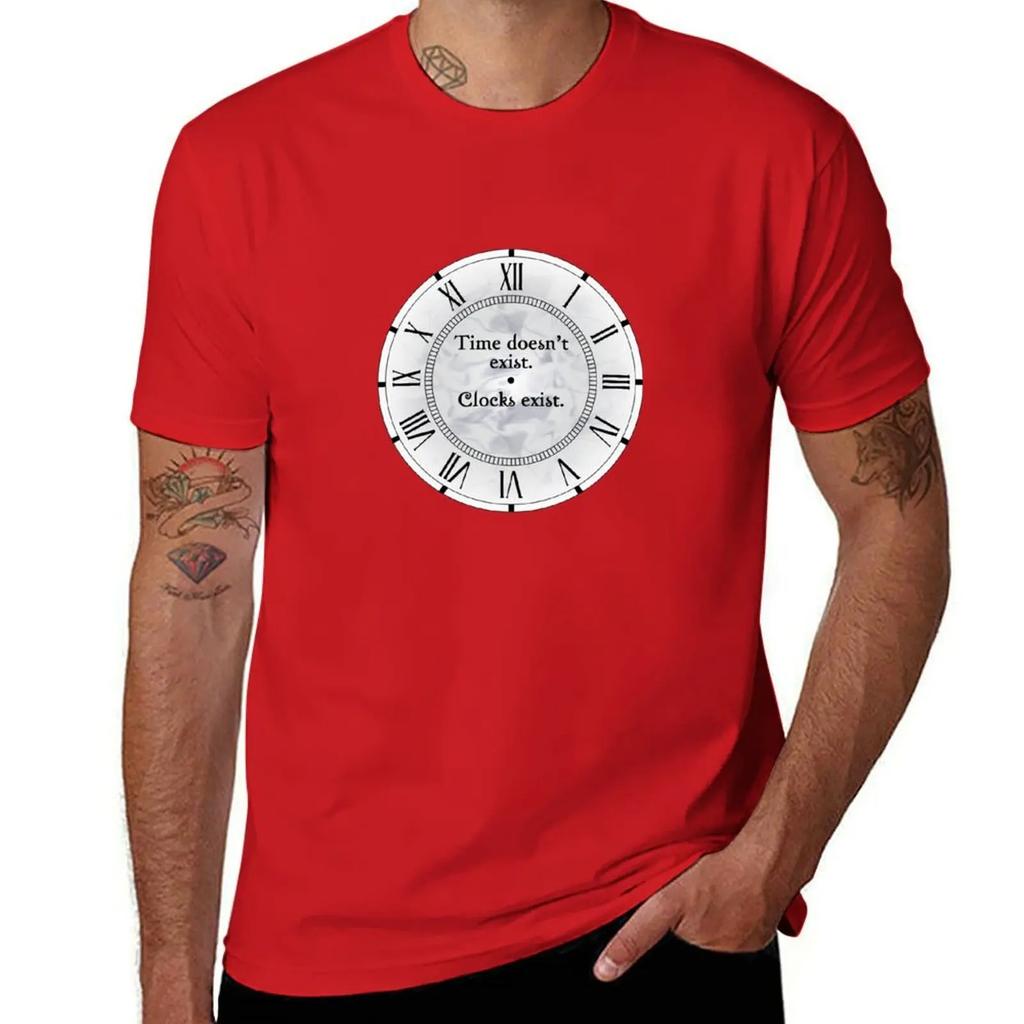 Time Doesn't Exist. Clocks Exist. T-Shirt aesthetic clothes Short sleeve tee custom shirt plus size men clothing
