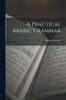 The A Practical Arabic Grammar Book