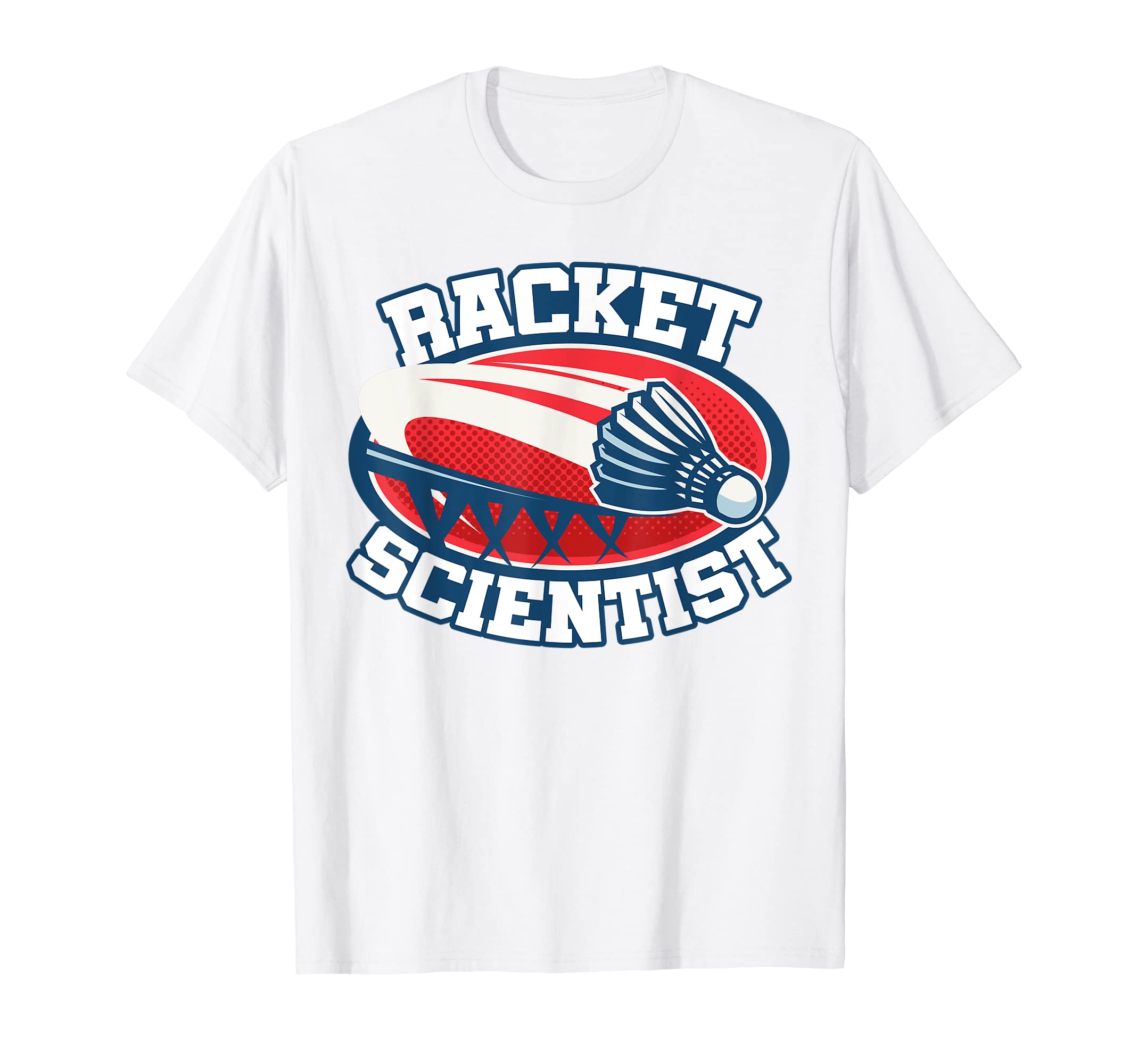 

Racket Scientist Badminton Player Shuttle Sports Smash T-shirt