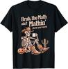 Bruh The Math Ain't Mathin' Show Your Work Halloween Teacher T-Shirt