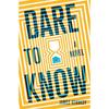 Dare to Know: A Novel A razorsmart scifi corporate noir nightmare. Dare to