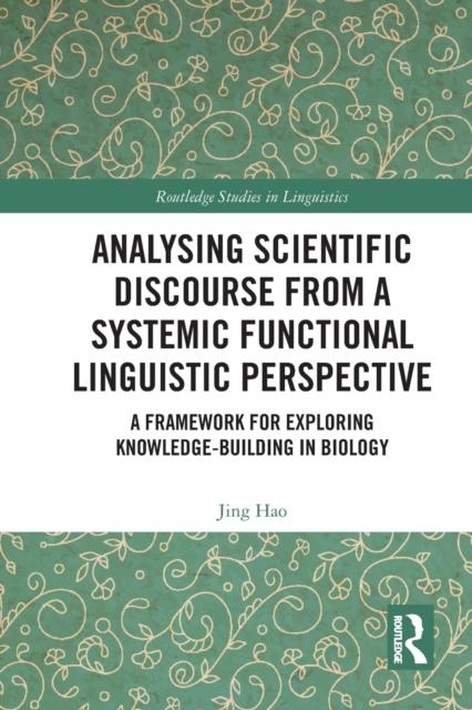 The Analysing Scientific Discourse from A Systemic Functional Linguistic Perspective : A Framework for Exploring Knowledge Building In Biology Book