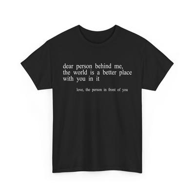 Dear Person Behind Me Shirt, To the Person Behind Me, Inspiring Quote, Inspiring Shirt, Inspirational shirt,Inspirational Saying,Funny Shirt