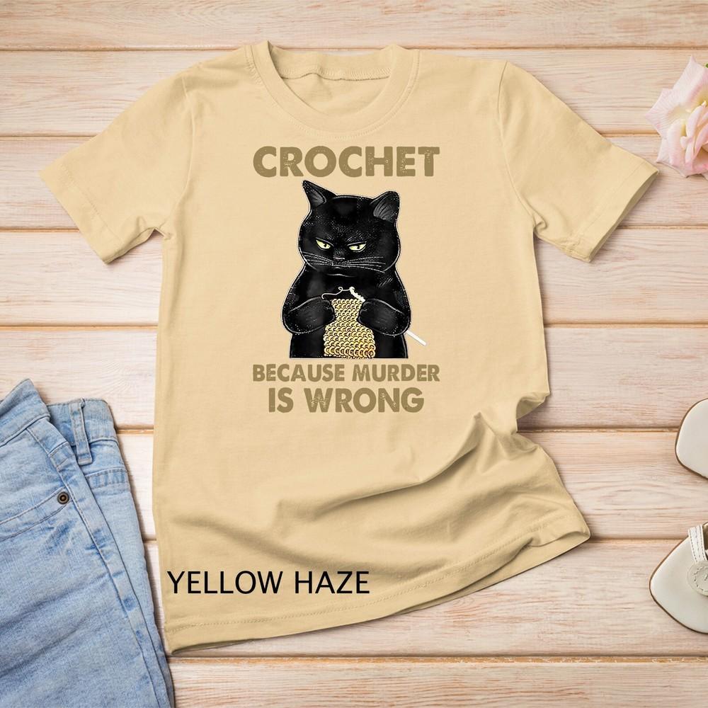 

Crochet Because Murder is Wrong Funny Cat lover cat T-Shirt Unisex T-shirt M