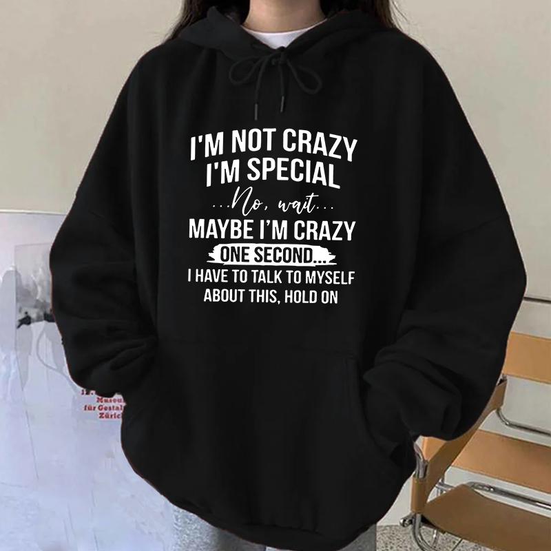I'm Not Crazy I'm Special Printed Hoodie Women Long Sleeve Funny Pullover Round Neck Sweatshirt Casual Tops