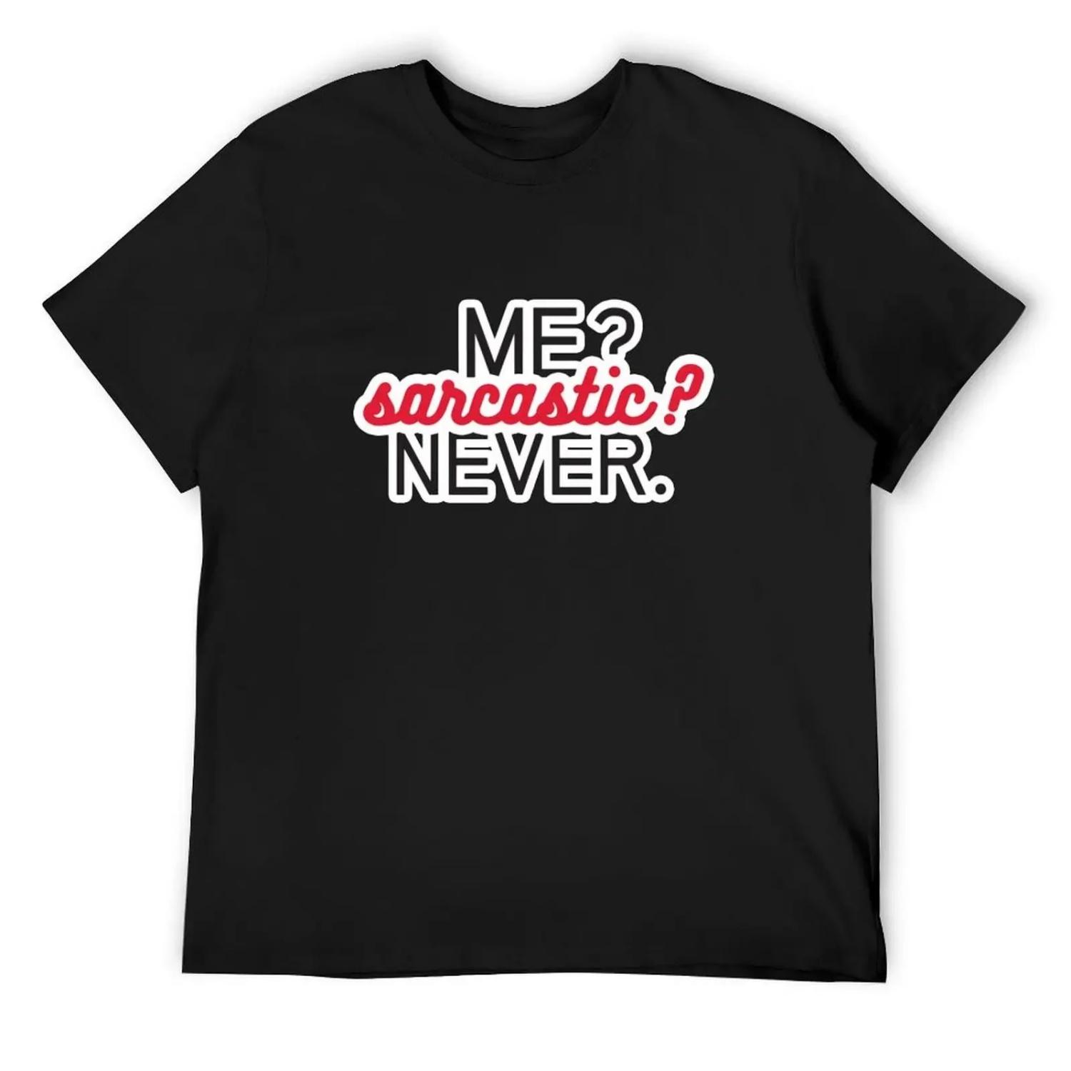 Me Sarcastic Never S