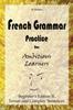 Libro French Grammar Practice for Ambitious Learners - Beginner's Edition II, Tenses and Complex Sentences : 2