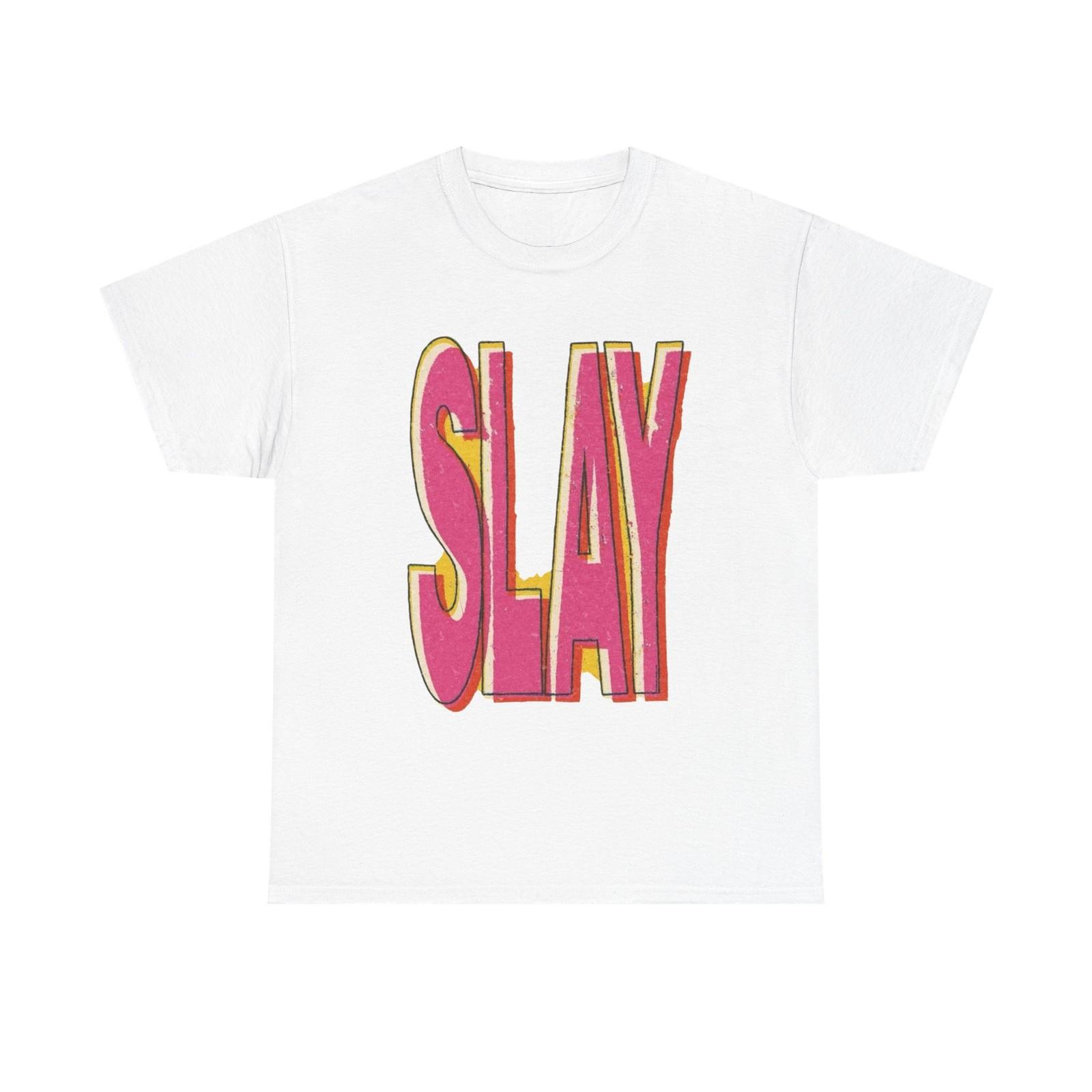 Slay Graphic T Shirt Mens Womens Tees Top Unisex Cotton Tee - New Gift - Tee M