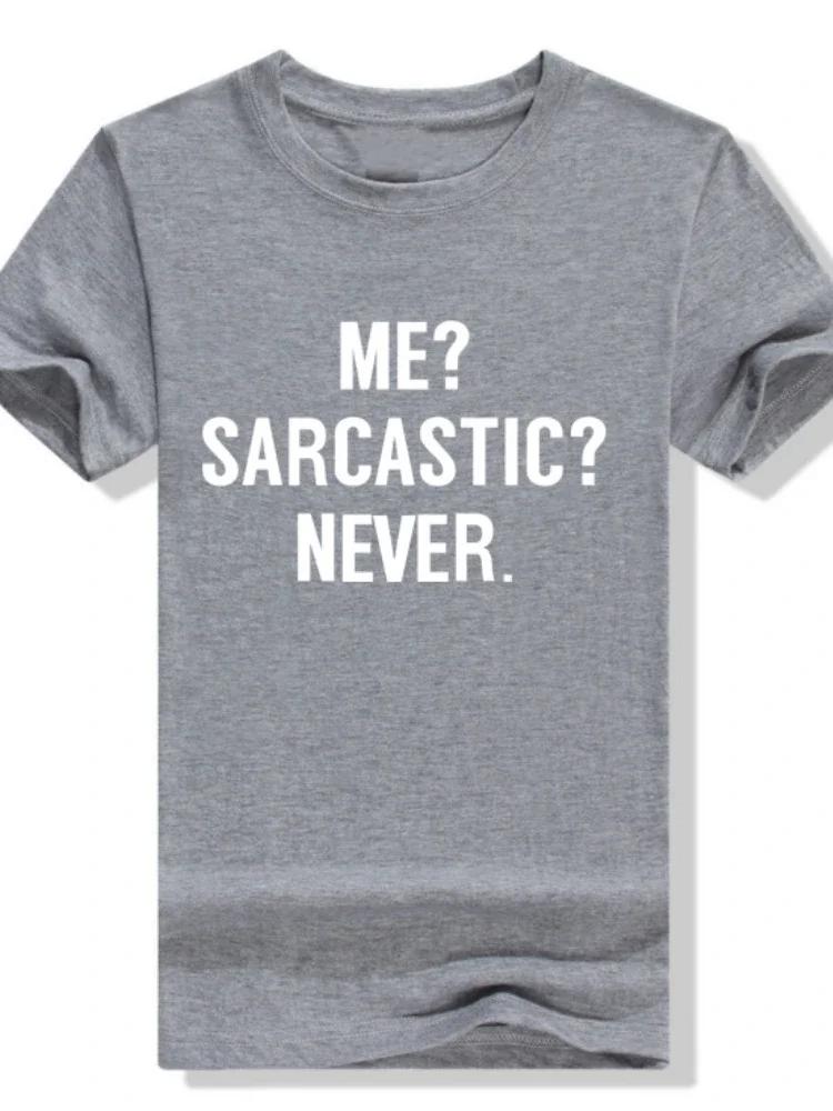 ME SARCASTIC NEVER Letter Print T Shirt Women Short Sleeve O Neck Loose Tshirt Summer Women Tee Shirt Tops Clothes Mujer