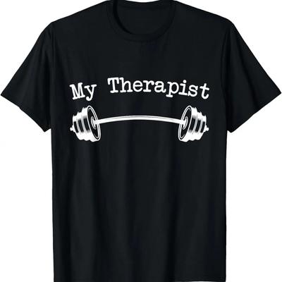 My Therapist (Barbell) Funny Workout Weight Lifting Tshirts T-Shirt