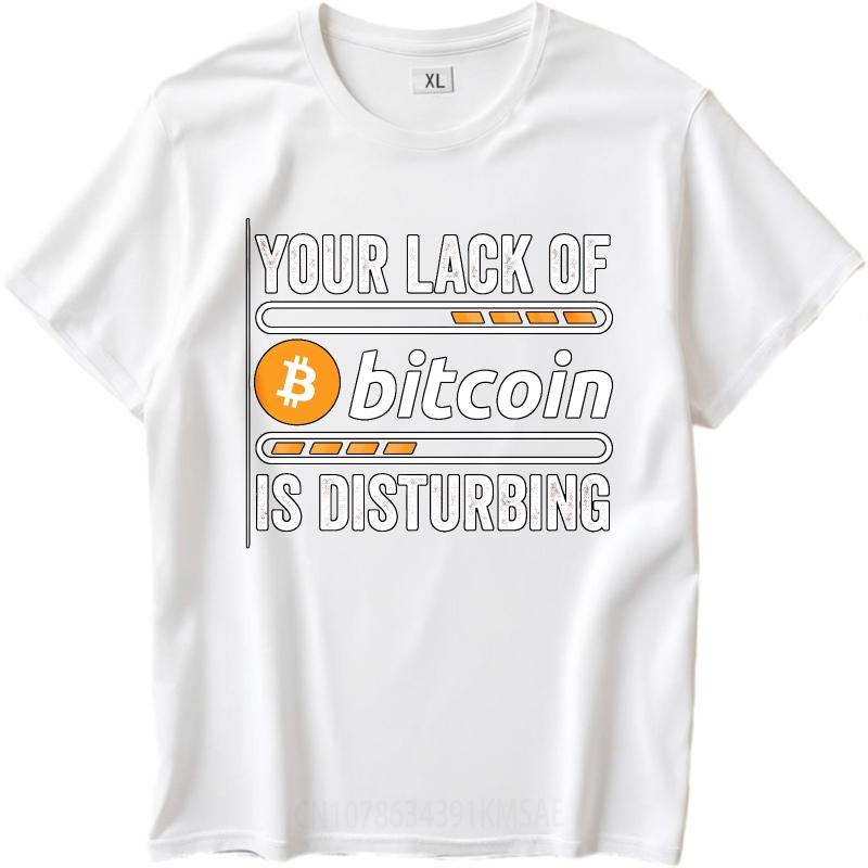 Komfort Mann Sommer T-Shirt Ihr Mangel an Bitcoin ist beunruhigend Kurzarm Atmungsaktiv Rundhals Für Mann T-Shirt Teeshirt Männlich