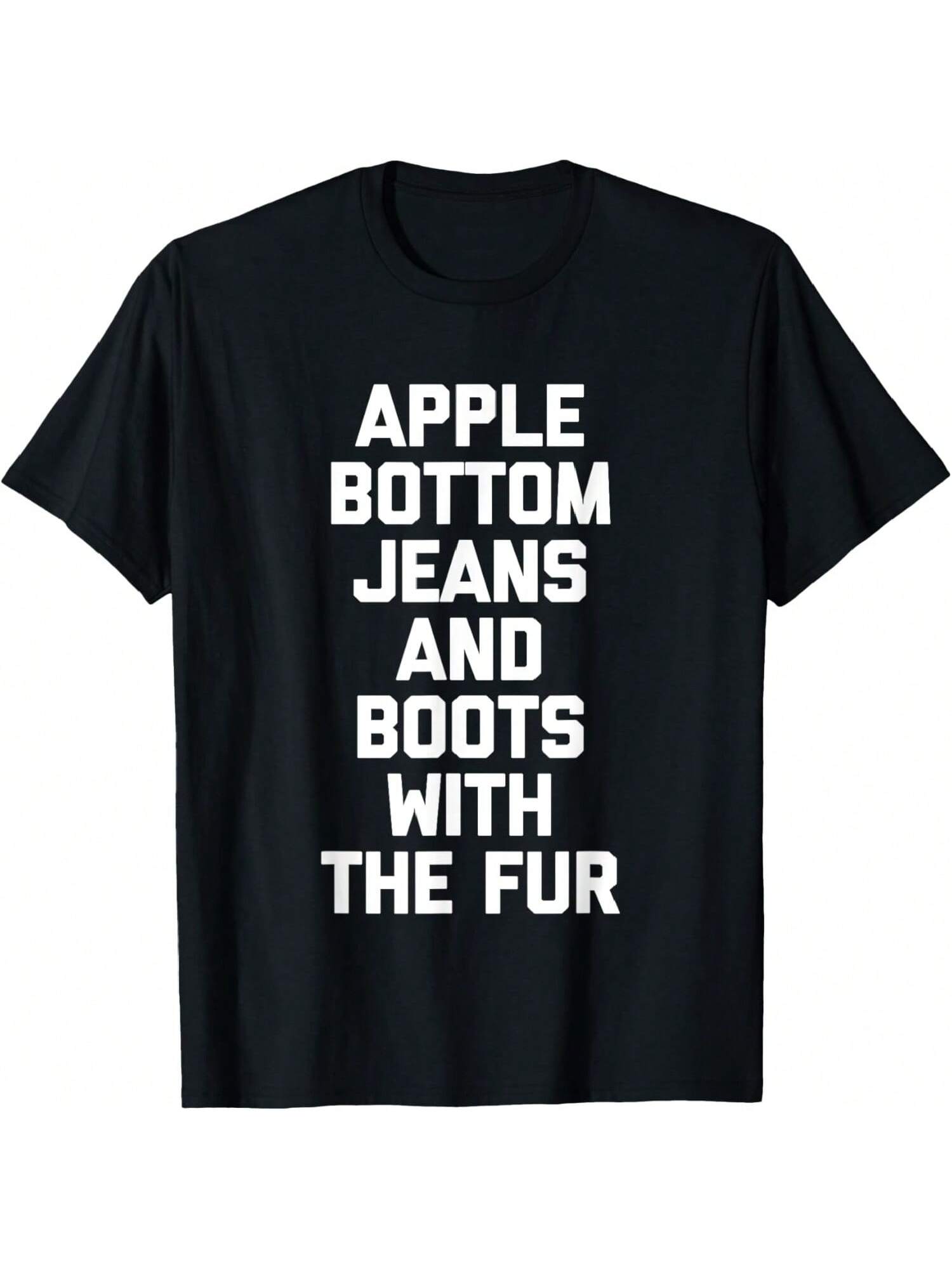 Apple Bottom Jeans & Boots With The Fur - Funny Saying Cool T-Shirt S разноцветный