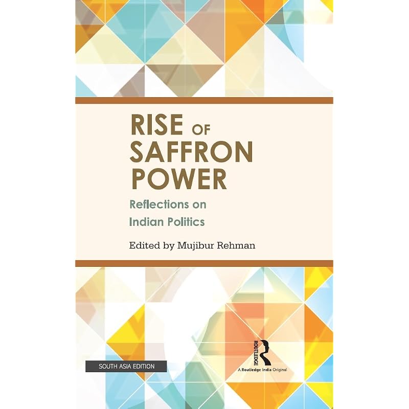 Rise of Saffron Power: Reflections On Indian Politics