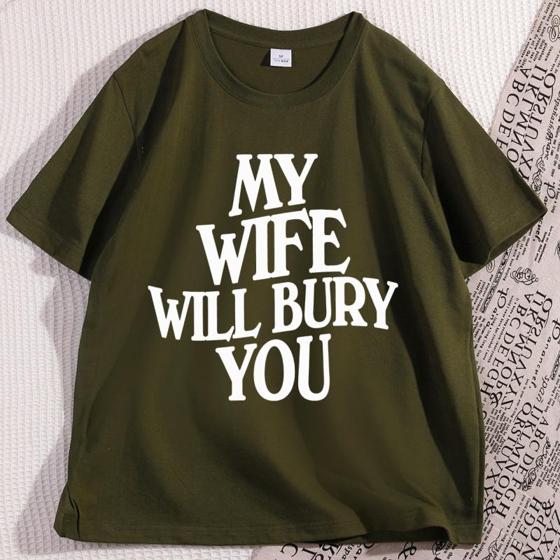 My Wife Will Bury You T Shirt Men Women  Casual Cotton Short Sleeve Funny Husband Tshirt Loose Soft Round Neck Tees Clothes