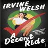 A Decent Ride by Irvine Welsh Paperback Book 9781784700560