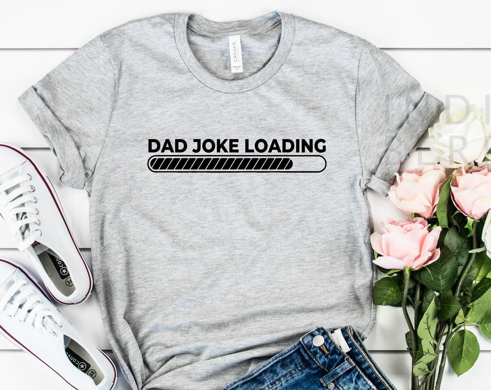 Dad Joke Loading Shirt, Funny Father, Dad, Grandpa, Daddy, Fathers Day Shirt, Daddy Shirt, Fathers Day Shirt, Fathers Day Gift, L
