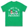 Be Nice To Me I'm Pregnant T Shirt Tshirt Mens Womens Unisex Tops Tees