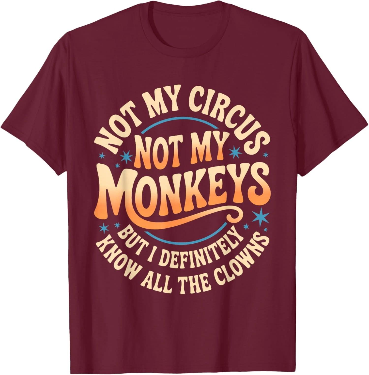 Not My Circus Not My Monkeys Funny Clown T shirt S